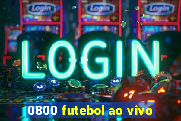 0800 futebol ao vivo